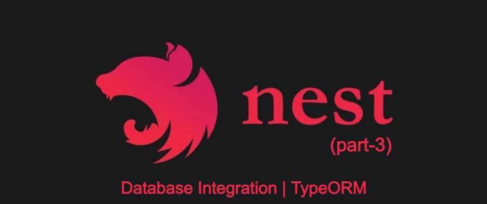 Nestjs🐺⚡ | The framework of Nodejs (Part-3) | Database Integration, TypeORM