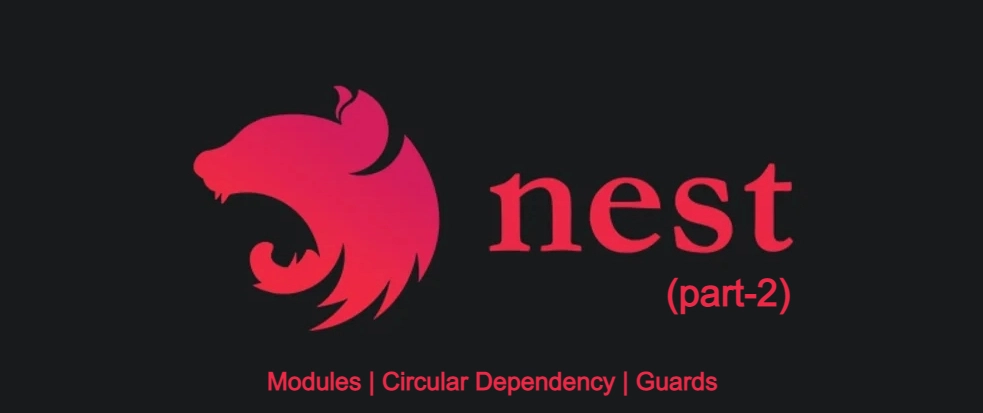 Nestjs🐺⚡ | The framework of Nodejs (Part-2) | Modules, Circular Dependency, Guards